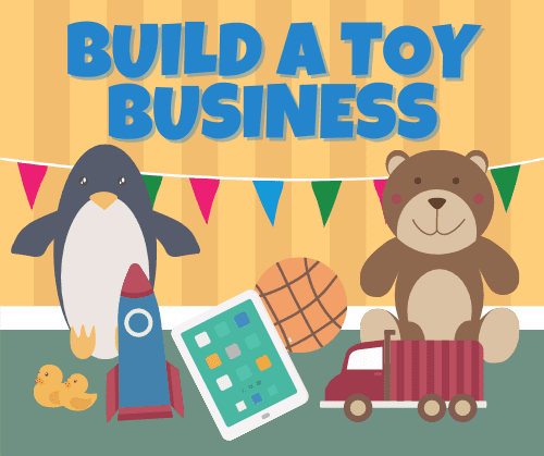 Illustration of toys including a penguin, bear, rocket, ducks, basketball, tablet, and truck under a "Build a Toy Business" banner with colorful triangular pennants in the background. Ideal for K12 entrepreneur curriculum or teaching entrepreneurship to young minds.