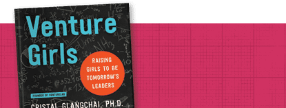 Book cover of "Venture Girls" by Cristal Glangchai, Ph.D., with the subtitle "Raising Girls to Be Tomorrow's Leaders" against a pink and black background with chalkboard elements, emphasizing youth entrepreneurship education.
