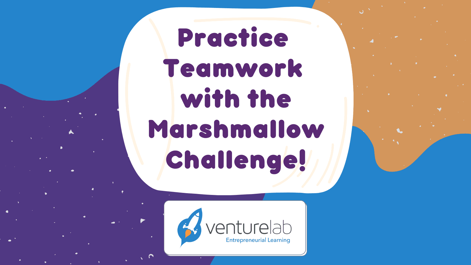 Graphic with the text "Practice Teamwork with the Marshmallow Challenge!" above the VentureLab logo and the tagline "Entrepreneurial Learning," set against a colorful abstract background, perfect for promoting youth entrepreneurship education.