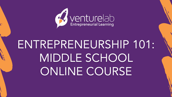 Purple background with VentureLab logo at the top. Text reads: "ENTREPRENEURSHIP 101: MIDDLE SCHOOL ONLINE COURSE." Orange accents on the sides, focusing on youth entrepreneurship education.